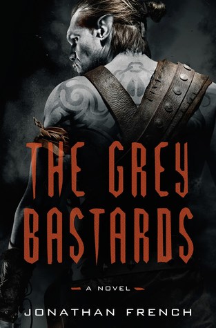 Review: The Grey Bastards by Jonathan French