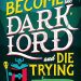 A+ #BookReview: How to Become the Dark Lord and Die Trying by Django Wexler