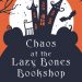 #BookReview: Chaos at the Lazy Bones Bookshop by Emmeline Duncan