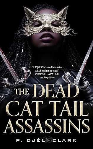 A+ #BookReview: The Dead Cat Tail Assassins by P. Djeli Clark