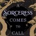 A+ #BookReview: A Sorceress Comes to Call by T. Kingfisher