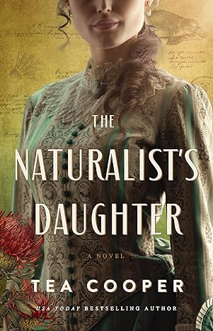 A- #BookReview: The Naturalist’s Daughter by Tea Cooper