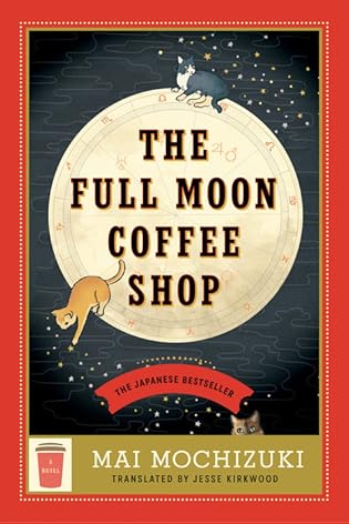 #BookReview: The Full Moon Coffee Shop by Mai Mochizuki, translated by Jesse Kirkwood