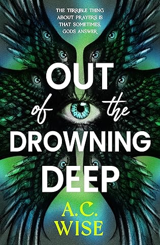 A- #BookReview: Out of the Drowning Deep by A.C. Wise