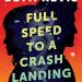 A- #BookReview: Full Speed to a Crash Landing by Beth Revis