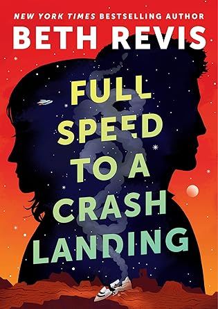 A- #BookReview: Full Speed to a Crash Landing by Beth Revis