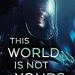 A- #BookReview: This World is Not Yours by Kemi Ashing-Giwa