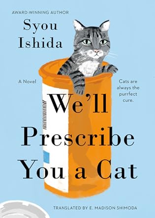 #BookReview: We’ll Prescribe You a Cat by Syou Ishida, translated by E. Madison Shimoda