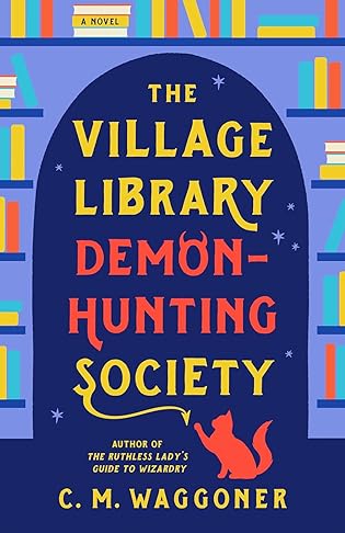 A- #BookReview: The Village Library Demon Hunting Society by C.M. Waggoner