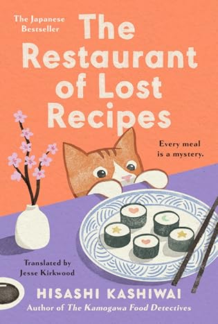 A- #BookReview: The Restaurant of Lost Recipes by Hisashi Kashiwai, translated by Jesse Kirkwood