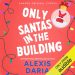 #AudioBookReview: Only Santas in the Building by Alexis Daria