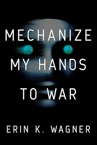 Grade A #BookReview: Mechanize My Hands to War by Erin K. Wagner