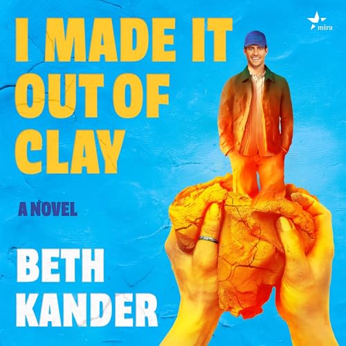 #AudioBookReview: I Made It Out of Clay by Beth Kander + #Excerpt